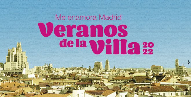 Veranos de la Villa 2022 Veranos de la Villa 2022